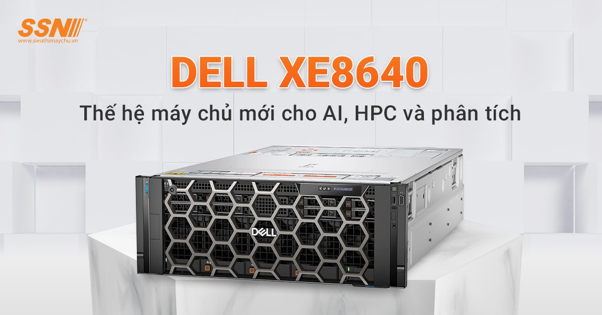 Dell XE8640 - Sản phẩm Dell AI HPC phân tích với hiệu suất vượt trội